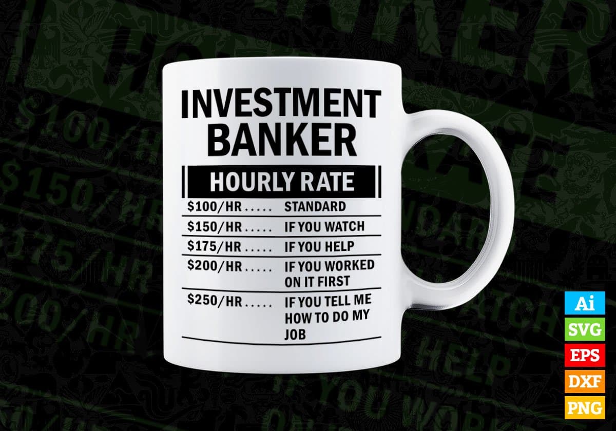 Funny Investment Banker Hourly Rate Editable Vector T-shirt Design in Ai Svg Files