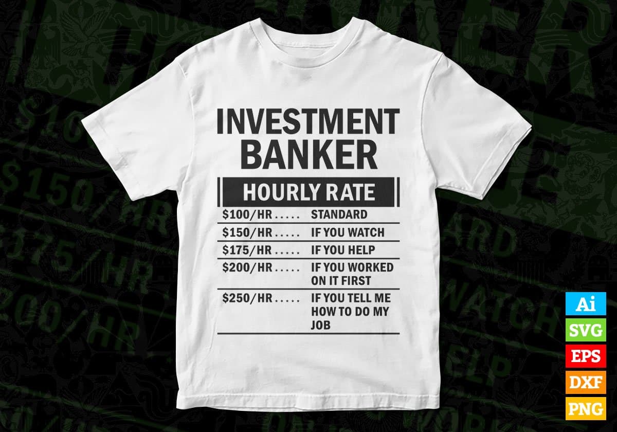 Funny Investment Banker Hourly Rate Editable Vector T-shirt Design in Ai Svg Files