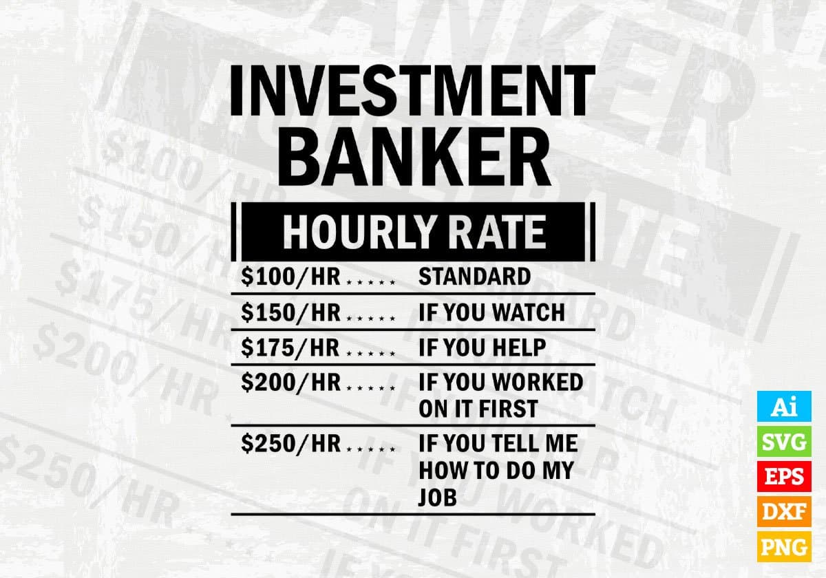 Funny Investment Banker Hourly Rate Editable Vector T-shirt Design in Ai Svg Files