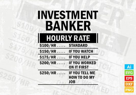 Funny Investment Banker Hourly Rate Editable Vector T-shirt Design in Ai Svg Files