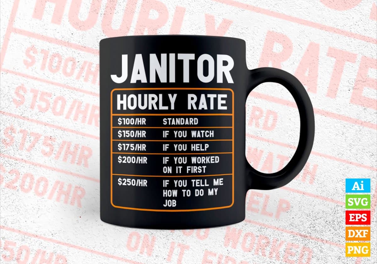 Funny Janitor Hourly Rate Editable Vector T shirt Design In Svg Png Printable Files