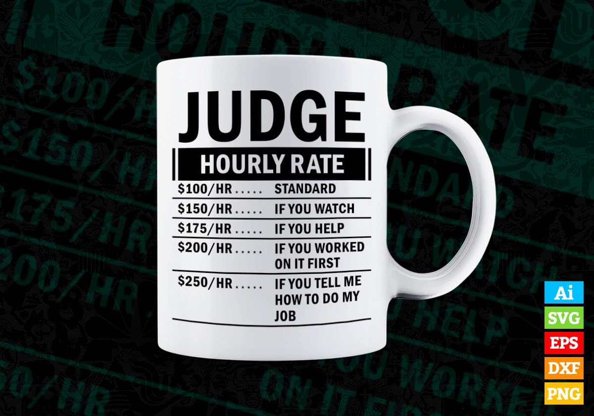 Funny Judge Hourly Rate Editable Vector T-shirt Design in Ai Svg Files