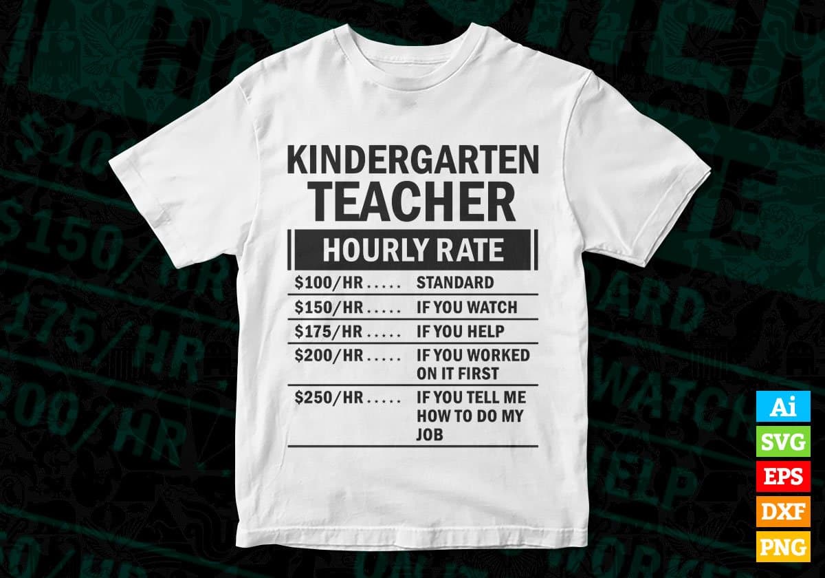 Funny Kindergarten Teacher Hourly Rate Editable Vector T-shirt Design in Ai Svg Files