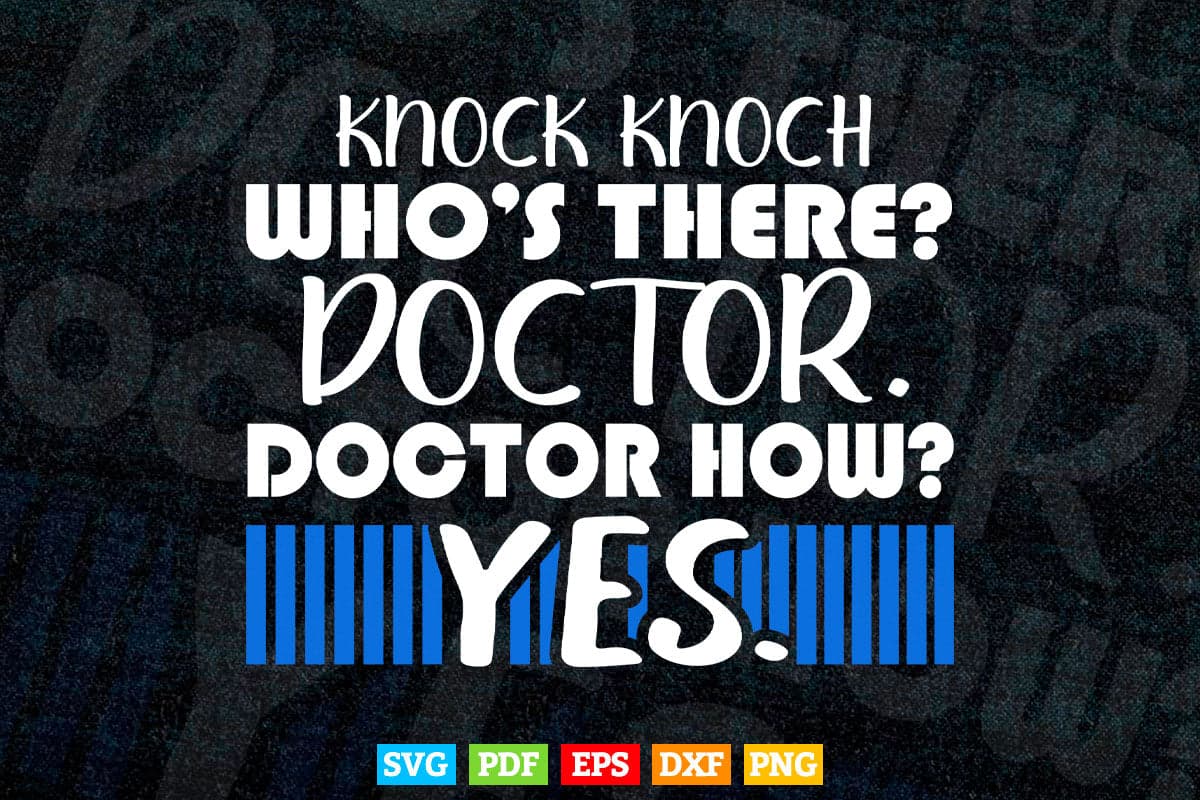 Funny Knock Knock Whos There Doctor In Svg Png Files.
