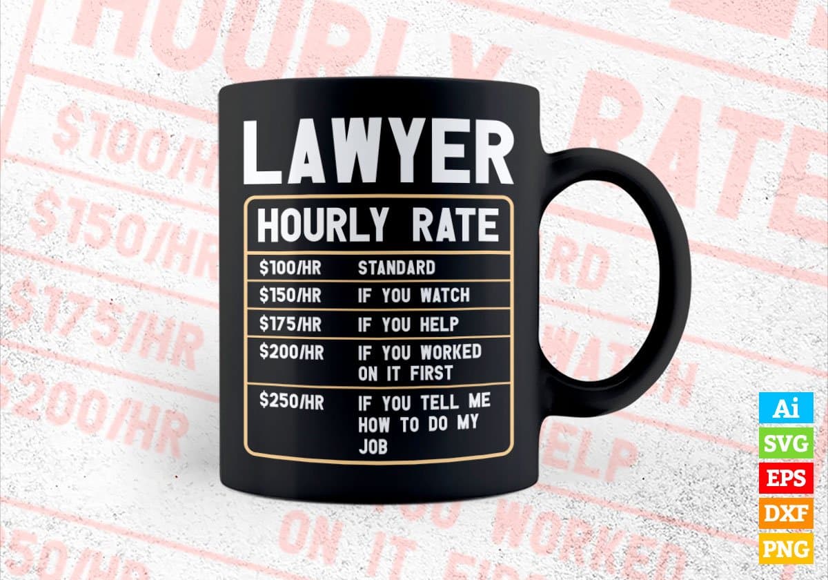 Funny Lawyer Hourly Rate Editable Vector T shirt Design In Svg Png Printable Files