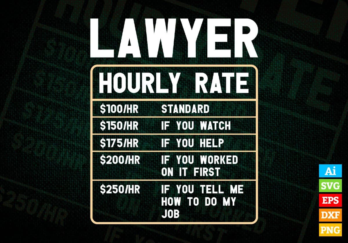 Funny Lawyer Hourly Rate Editable Vector T shirt Design In Svg Png Printable Files