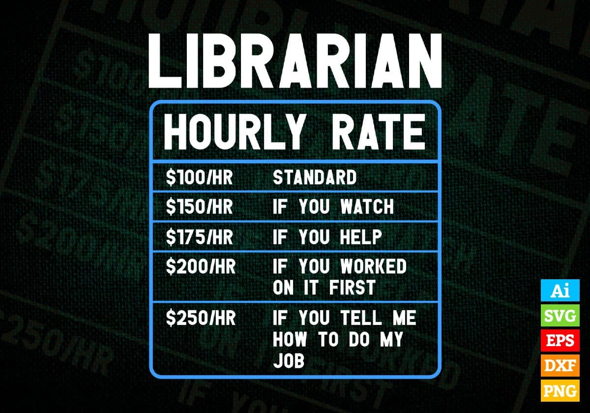 Funny Librarian Hourly Rate Editable Vector T shirt Design In Svg Png Printable Files