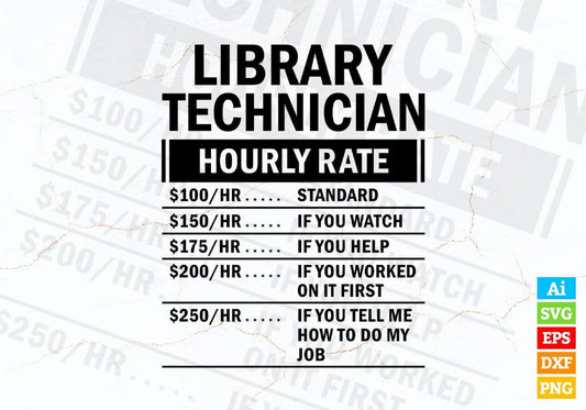 Funny Library Technician Hourly Rate Editable Vector T-shirt Design in Ai Svg Files