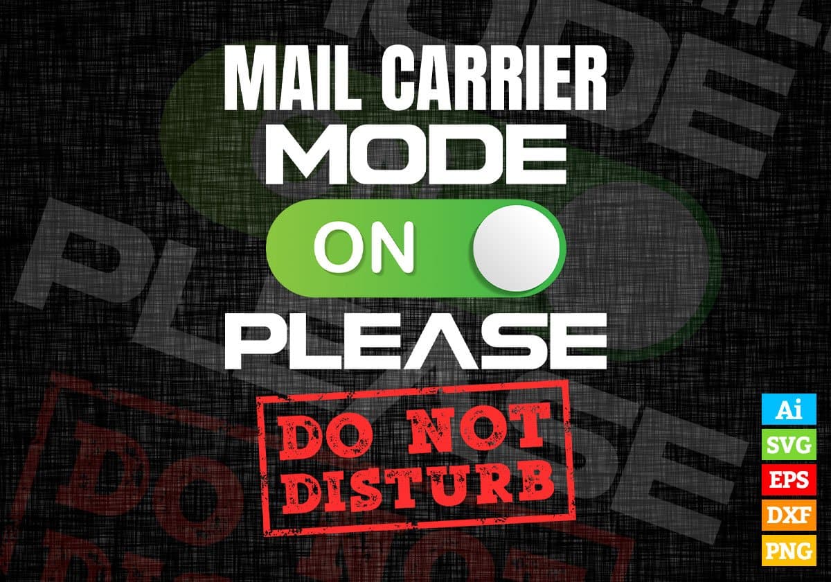 Funny Mail Carrier Mode On Please Do Not Disturb Editable Vector T-shirt Designs Png Svg Files