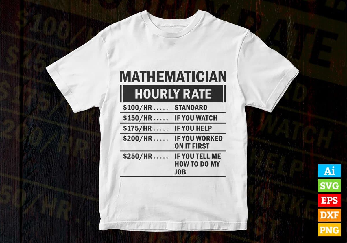 Funny Mathematician Hourly Rate Editable Vector T-shirt Design in Ai Svg Files