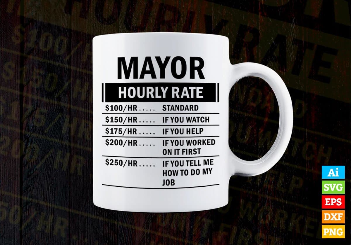 Funny Mayor Hourly Rate Editable Vector T-shirt Design in Ai Svg Files