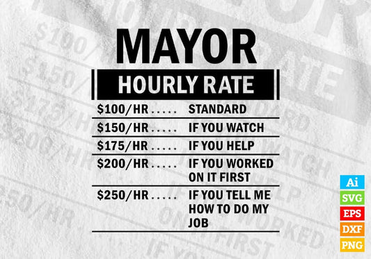 Funny Mayor Hourly Rate Editable Vector T-shirt Design in Ai Svg Files