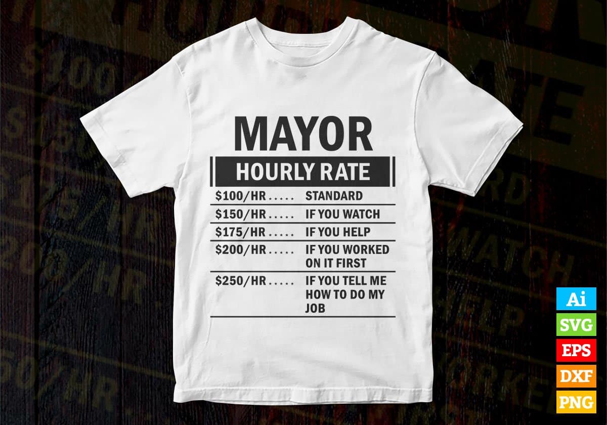 Funny Mayor Hourly Rate Editable Vector T-shirt Design in Ai Svg Files