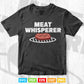 Funny Meat Art For Men Women Meat Grilling Grilled BBQ Lover Svg Cricut Files.