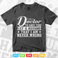 Funny Medical Doctor To Save Time Never Wrong Life Svg Fies.