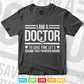 Funny Medical Doctor To Save Time Never Wrong Svg T shirt Design.