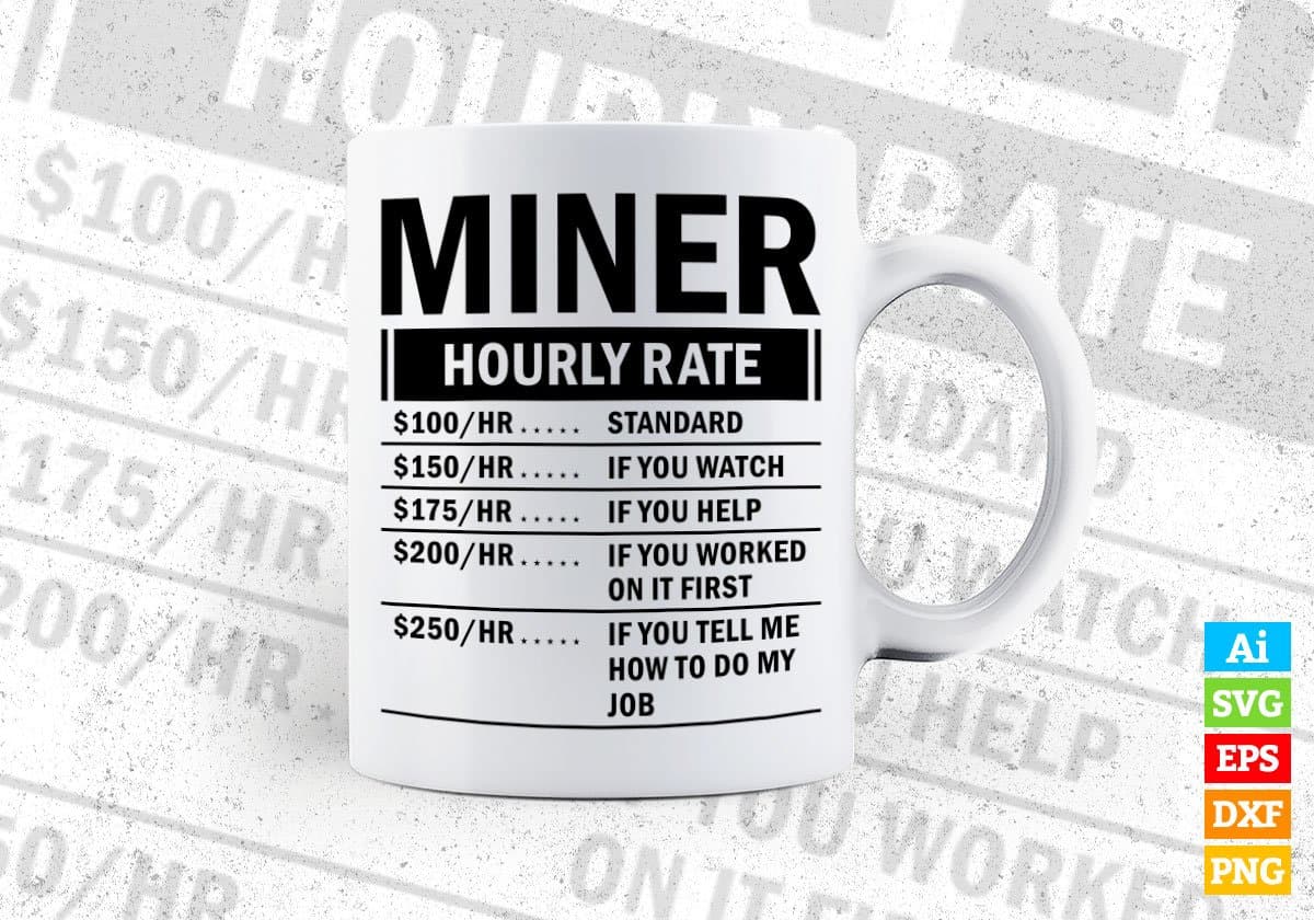 Funny Miner Hourly Rate Editable Vector T-shirt Design in Ai Svg Files