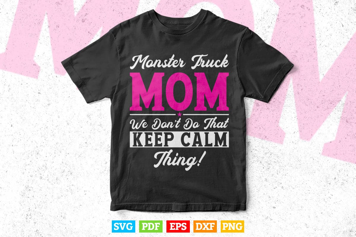 Funny Monster Truck Mom Big size Car Lover Mother In Svg T shirt Design.