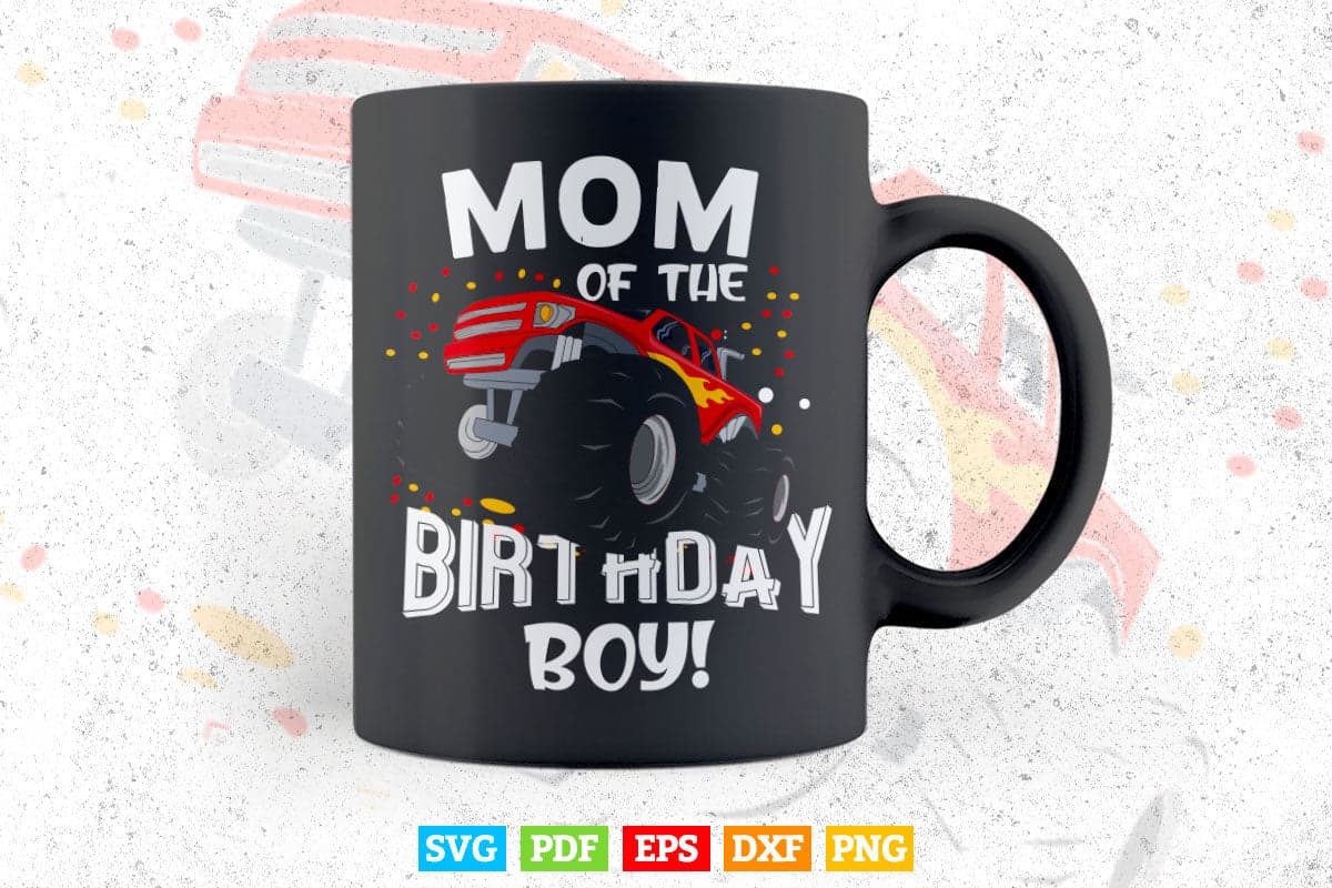 Funny Monster Truck Mom Of The Birthday Boy In Svg T shirt Design.