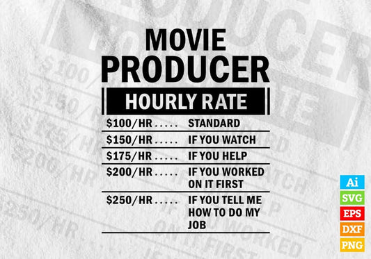 Funny Movie Producer Hourly Rate Editable Vector T-shirt Design in Ai Svg Files