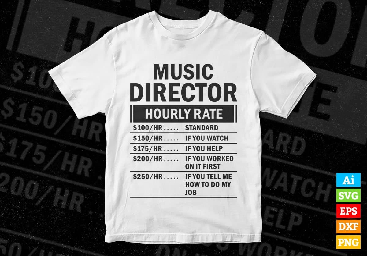 Funny Music Director Hourly Rate Editable Vector T-shirt Design in Ai Svg Files