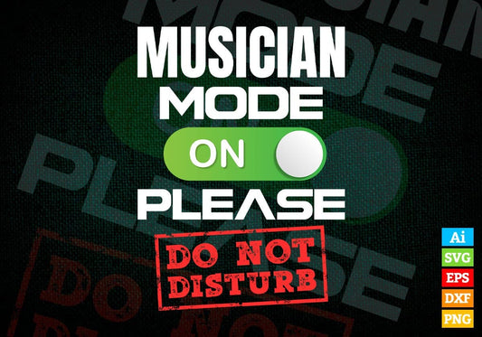Funny Musician Mode On Please Do Not Disturb Editable Vector T-shirt Designs Png Svg Files
