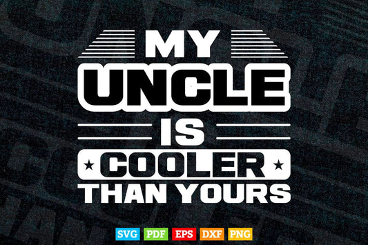 Funny My Uncle is Cooler Than Yours Svg T shirt Design.