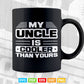 Funny My Uncle is Cooler Than Yours Svg T shirt Design.