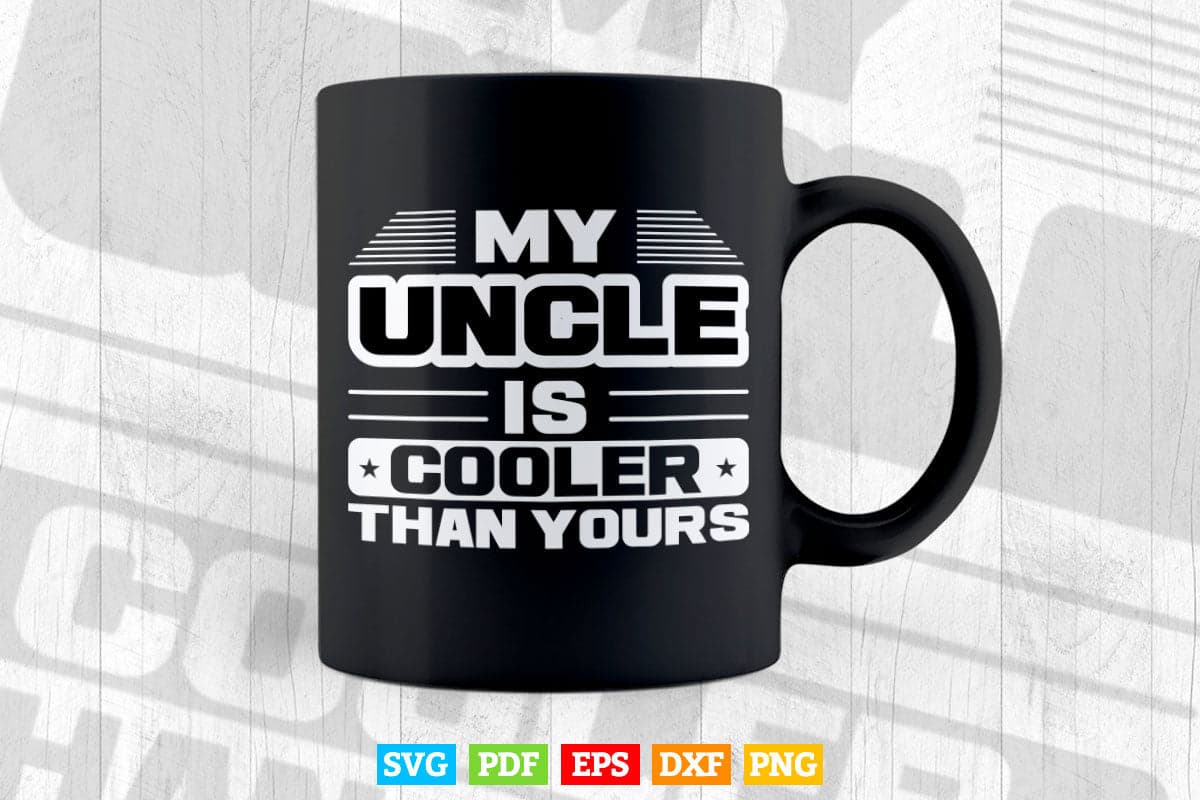 Funny My Uncle is Cooler Than Yours Svg T shirt Design.