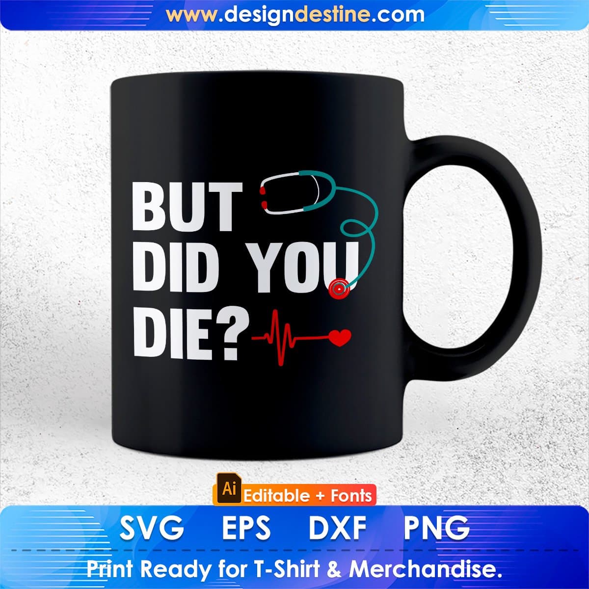 Funny Nurse But Did You Die Editable T shirt Design In Ai Svg Print Files