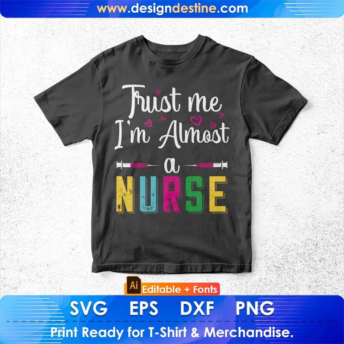 Funny Nursing Trust Me I'm Almost A Nurse Editable T shirt Design In Ai Svg Files