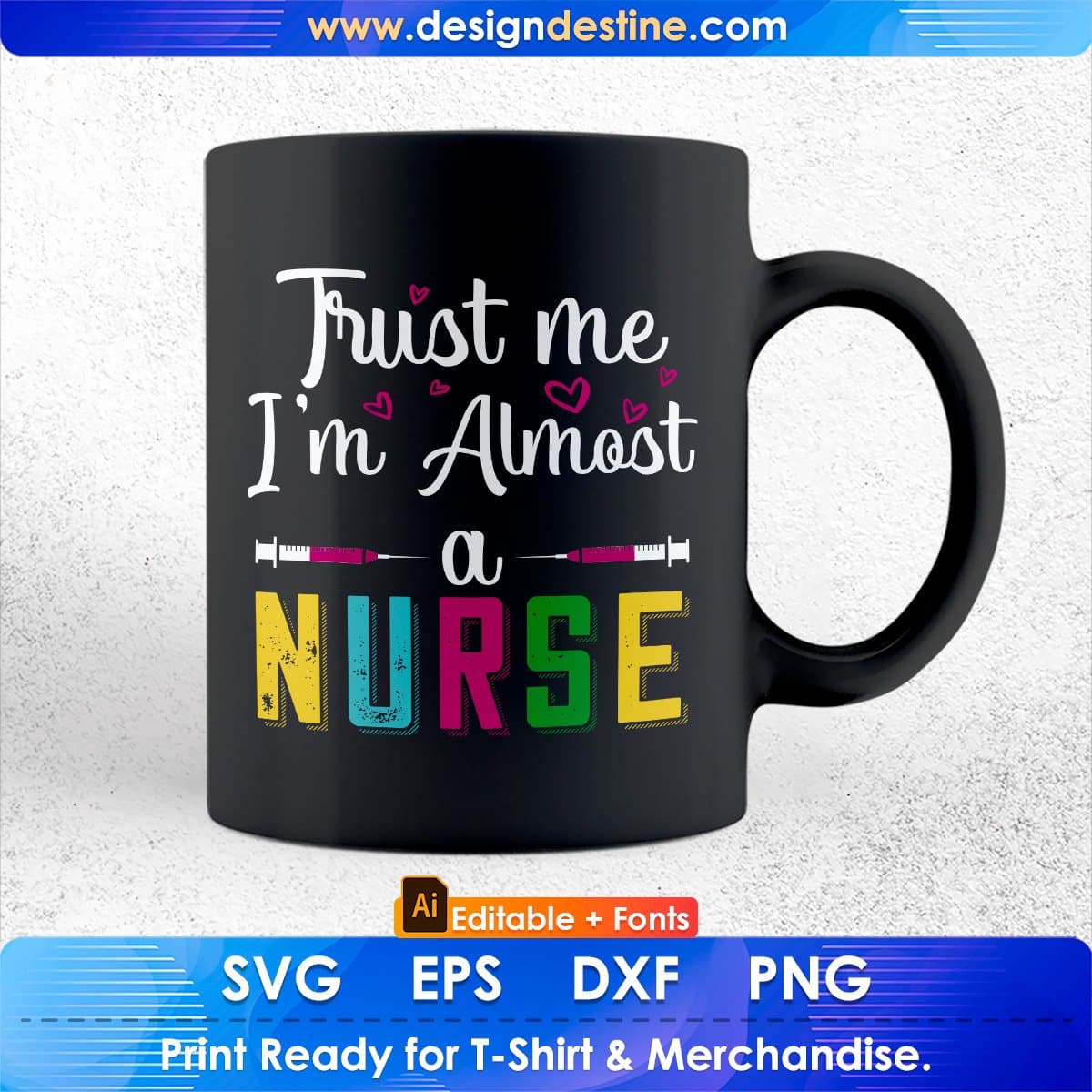 Funny Nursing Trust Me I'm Almost A Nurse Editable T shirt Design In Ai Svg Files