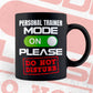 Funny Personal Trainer Mode On Please Do Not Disturb Editable Vector T-shirt Designs Png Svg Files