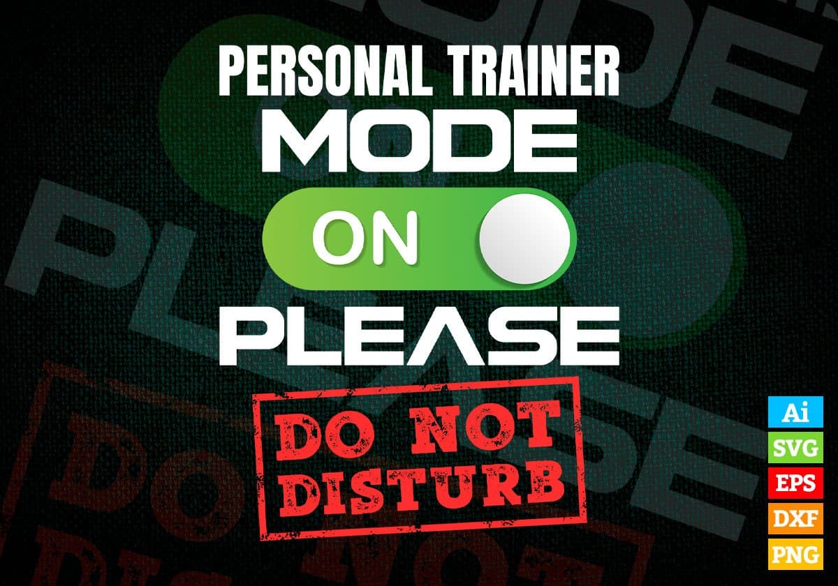 Funny Personal Trainer Mode On Please Do Not Disturb Editable Vector T-shirt Designs Png Svg Files