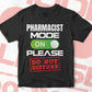 Funny Pharmacist Mode On Please Do Not Disturb Editable Vector T-shirt Designs Png Svg Files