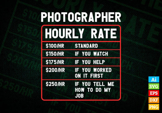 Funny Photographer Hourly Rate Editable Vector T shirt Design In Svg Png Printable Files