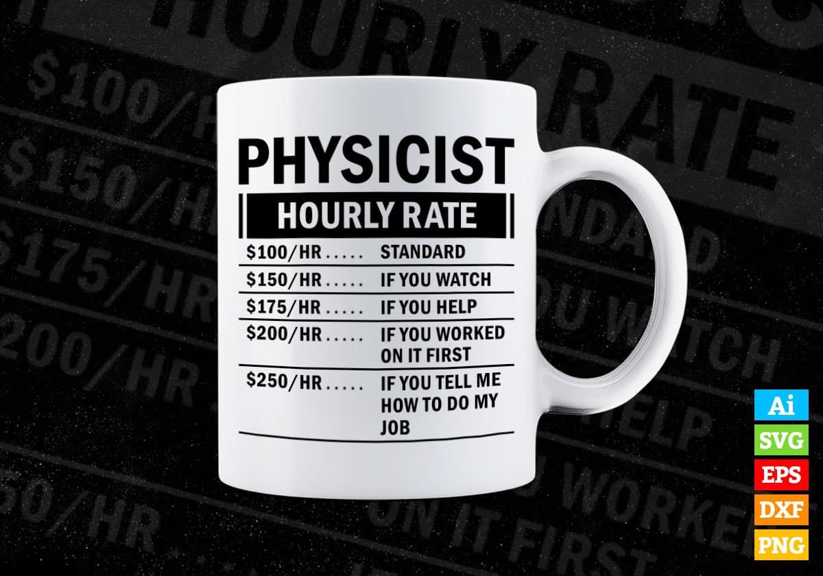 Funny Physicist Hourly Rate Editable Vector T-shirt Design in Ai Svg Files