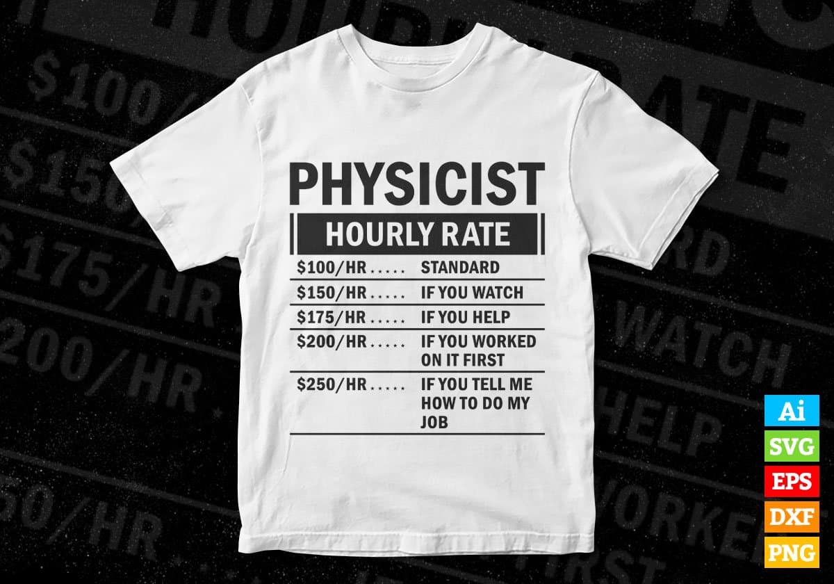 Funny Physicist Hourly Rate Editable Vector T-shirt Design in Ai Svg Files