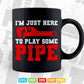 Funny Plumber I'm Just Here To Lay Some Pipe Plumbing Joke Svg Png Cut Files.