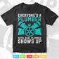 Funny Plumber Plumbing Everyone's A Plumber Svg Png Cut Files.