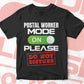 Funny Postal Worker Mode On Please Do Not Disturb Editable Vector T-shirt Designs Png Svg Files