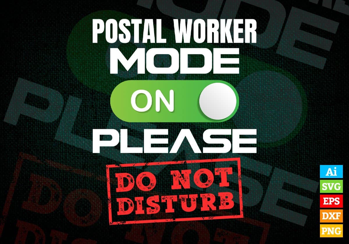 Funny Postal Worker Mode On Please Do Not Disturb Editable Vector T-shirt Designs Png Svg Files