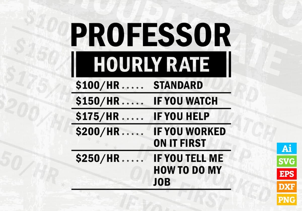 Funny Professor Hourly Rate Editable Vector T-shirt Design in Ai Svg Files
