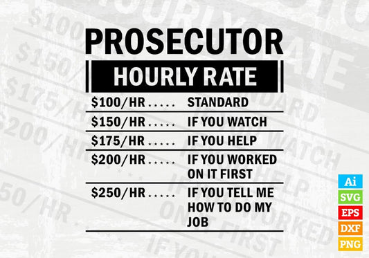 Funny Prosecutor Hourly Rate Editable Vector T-shirt Design in Ai Svg Files