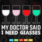 Funny Quote Doctor Said Need Glasses Wine In Svg Png Files.