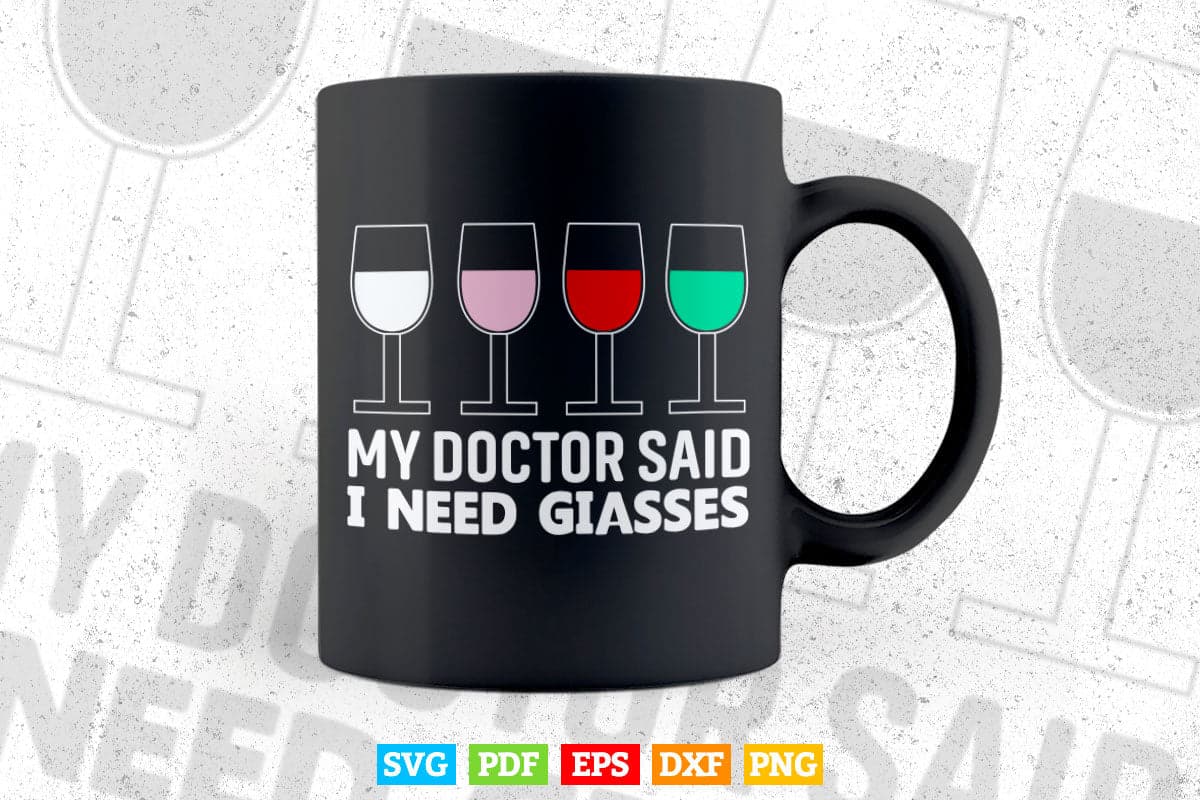 Funny Quote Doctor Said Need Glasses Wine In Svg Png Files.