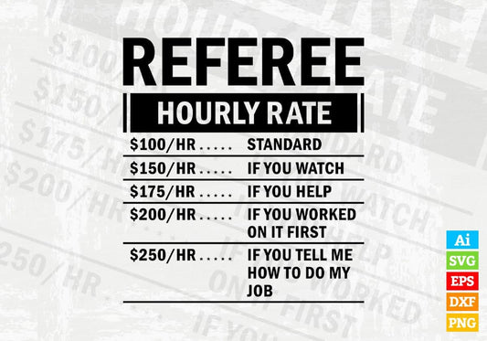Funny Referee Hourly Rate Editable Vector T-shirt Design in Ai Svg Files