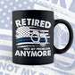 Funny Retired Gift for Police Officer Retirement Not My Problem Blue line USA Flag Handcuffs Editable Vector T shirt Design in Ai Png Svg Files.
