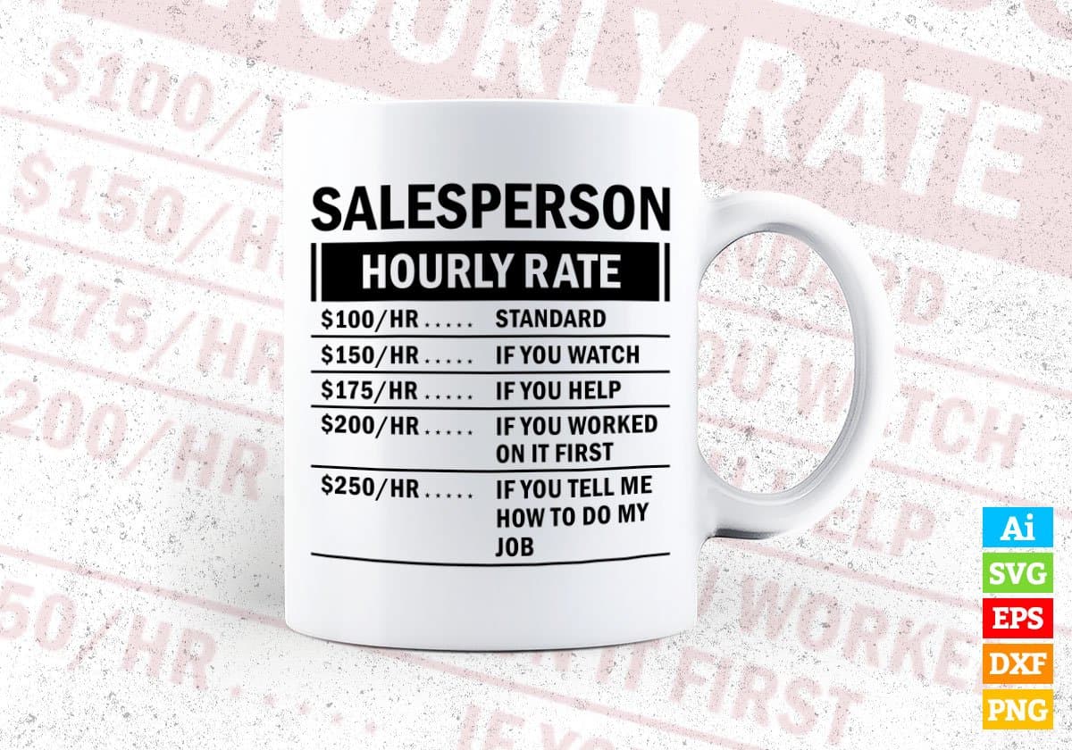 Funny Salesperson Hourly Rate Editable Vector T-shirt Design in Ai Svg Files