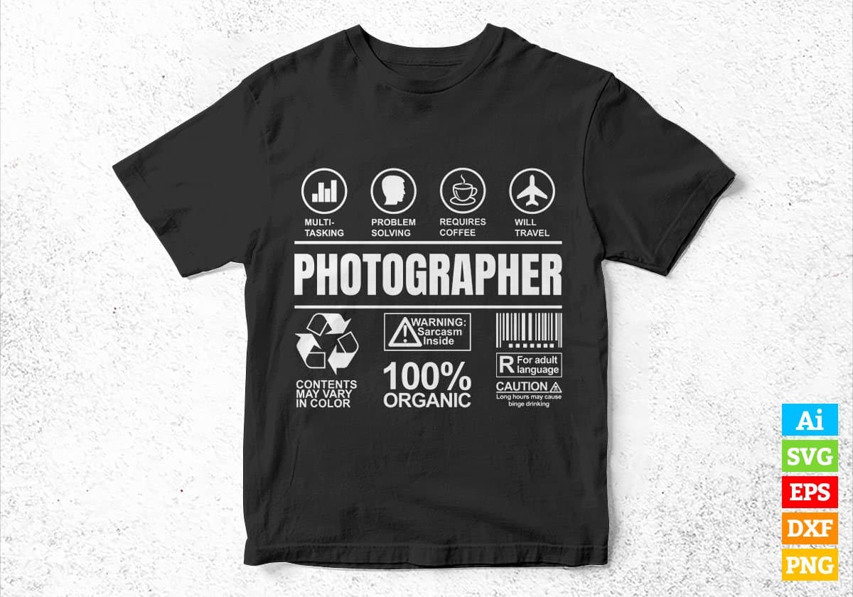 Funny Sarcastic Unique Gift For Photographer Job Profession Editable Vector T shirt Designs In Svg Printable Files